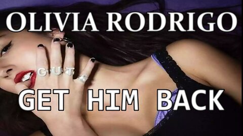 🎵 OLIVIA RODRIGO - GET HIM BACK (LYRICS)