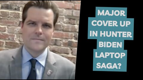 Gaetz: Major COVERUP In Progress Over Hunter Biden Laptop Story?