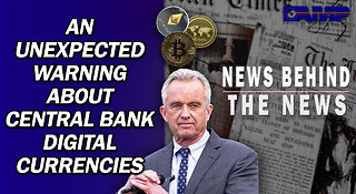 An Unexpected Warning About Central Bank Digital Currencies | NEWS BEHIND THE NEWS April 26th, 2023