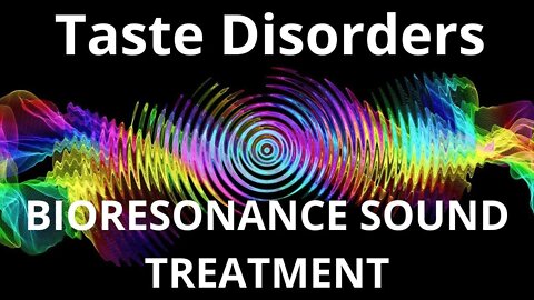Taste Disorders _ Resonance therapy session_BIORESONANCE SOUND THERAPY
