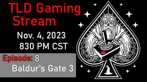TLD Gaming Stream: Episode 8 - Baldur's Gate 3