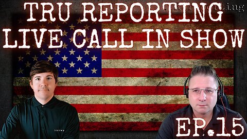 TRU REPORTING LIVE CALL IN SHOW - ep.15