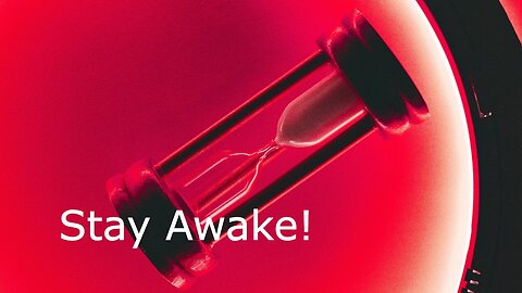 Stay Awake! - Mark 13:33-37 - 1st Sunday of Advent, December 3, 2023