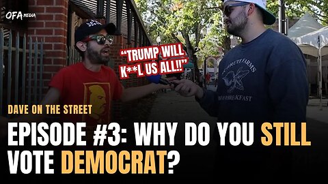 EP #3 - Dave on the Street | Why Do You Still Vote Democrat?