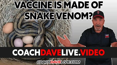 Coach Dave LIVE | 4-13-2022 | VACCINE IS MADE FROM SNAKE VENOM?