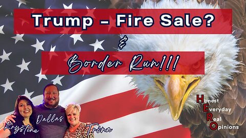 Will Trump Have a Fire Sale? Texas Border Collapse!!!