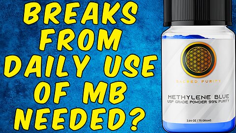 Do You Need to Take a Break From Taking Methylene Blue Daily?