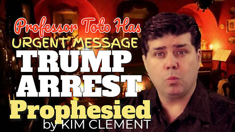 PROFESSOR TOTO - brings an URGENT PROPHETIC MESSAGE regarding THE TRUMP ARREST