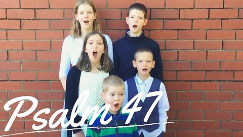 Sing the Psalms ♫ Memorize Psalm 47 Singing “All Peoples Clap Your Hands...”| Homeschool Bible Class