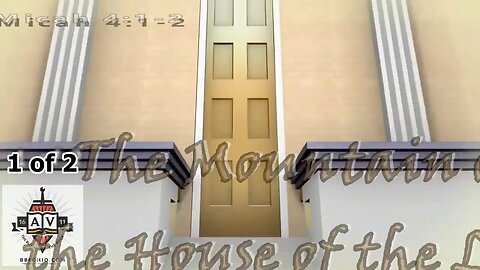011 The Mountain of the House of the Lord (Micah 4:1-2) 1 of 2