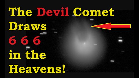 The Devil Comet Draws the 666 - A WARNING! Revelation 13 shown in the heavens. 12P/Pons-Brooks comet