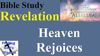 Bible Study: Revelation - Heaven Rejoices