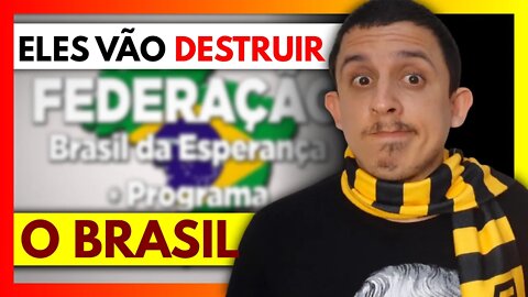 FEDERAÇÃO de esquerda quer DESTRUIR O BRASIL