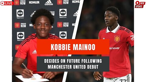 Manchester United News I Kobbie Mainoo Decides On Future Following Man United Debut