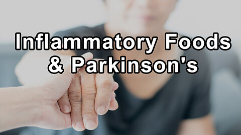 The Damaging Impact of Inflammatory Foods on Parkinson's Disease - Steve Blake