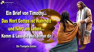 21.10.2005 🎺 Das Wort Gottes ist Wahrheit und führt ins Leben... Ein Brief von Timothy