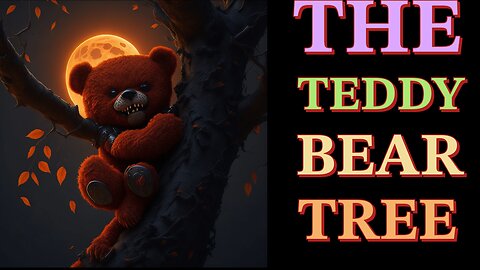 Creepy Pasta "The Teddy Bear Tree"