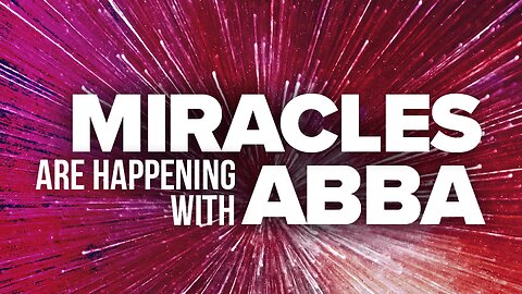 Miracles Are Happening Here With Abba!