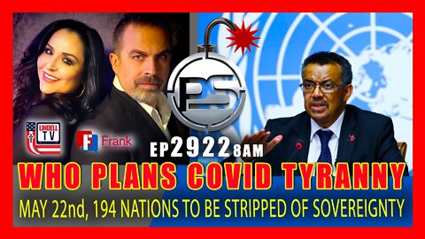 EP 2922-8AM The WHO Plans to Strip 194 Nations & the US of Sovereignty- May 22nd