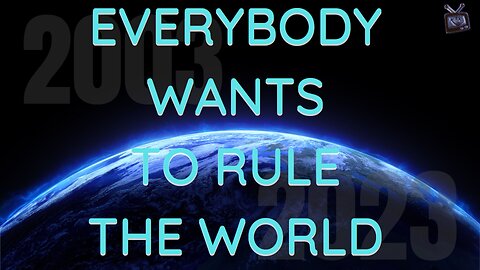 Everybody Wants To Rule The World