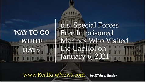 u.s. Special Forces Free Imprisoned Marines Who Visited the Capitol on Jan 6th, 2021.