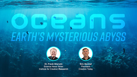 Oceans: Earth’s Mysterious Abyss | Eric Hovind & Dr. Frank Sherwin | Creation Today Show #357