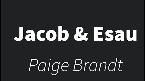Jacob & Esau- Paige Brandt