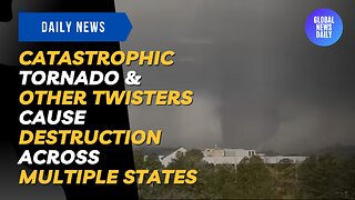 Catastrophic Tornado & Other Twisters Cause Destruction Across Multiple States