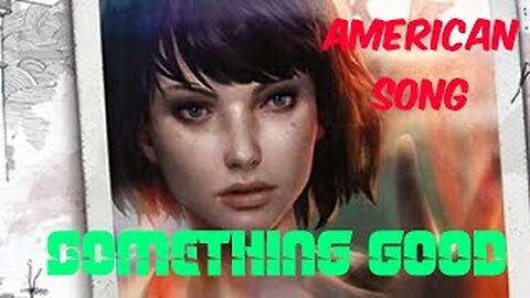 Something good song _ Life is strange