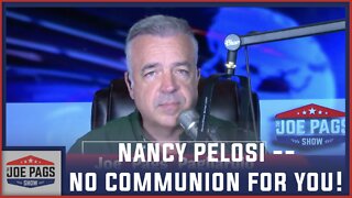 Nancy Pelosi -- No Communion For You!