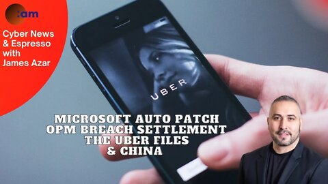 Microsoft Auto Patch, OPM Breach Settlement, The Uber Files & China