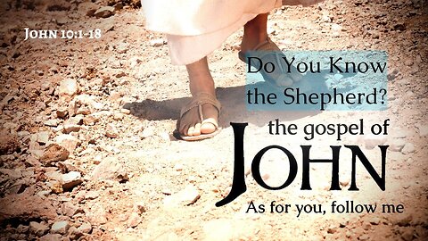 "Do You Know the Shepherd?" John 10:1-18