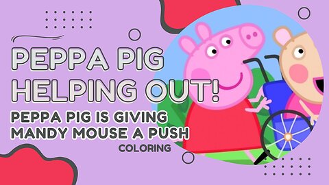 Coloring in Peppa Pig Pushing Mandy Mouse Around the Park. #peppapig