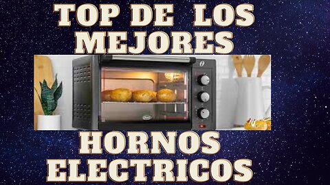 TOP DE HORNOS ELECTRICOS A CONVECCION QUE SON EL FUROR EN AMAZON