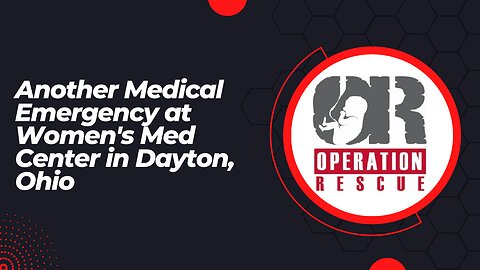 Another Medical Emergency at Women's Med Center in Dayton, Ohio