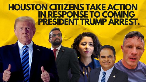 Houston Citizens Take Action in Response to Coming President Trump Arrest