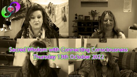 Sacred Wisdom With Connecting Consciousness - Thursday 13th October 2022