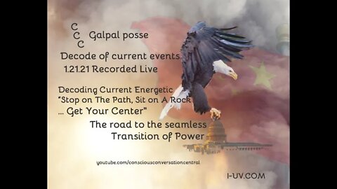 1.21.21 CCC Gal Pal Posse Live Stream Decode "Stop on The Path, Sit on A Rock... Get Your Center"