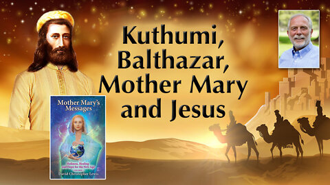 Kuthumi, Balthazar, Mother Mary and Jesus