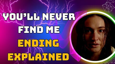 Youll Never Find Me Ending Explained