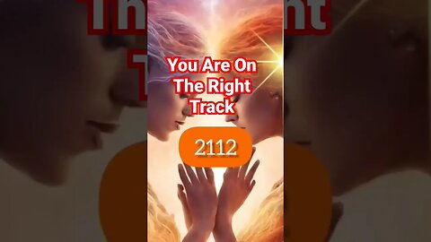 Twin Flame Angel Number 2112 you are on the right track