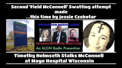 Field McConnell: 2nd "SWATTING ATTEMPT?"- Mothers Day - Czebotar/Holmseth Stalking?