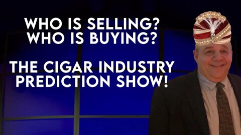 The Cigar Industry Prediction Show