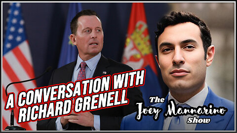 The Joey Mannarino Show Ep. 28: A Conversation with @RichardGrenell!