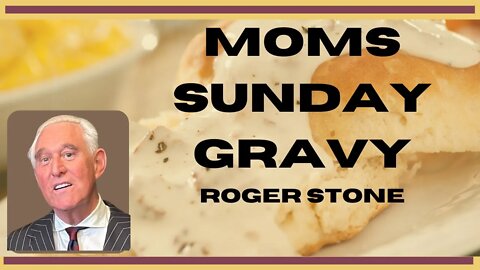 Mom's Sunday Gravy: Roger Stone