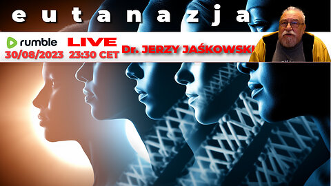30/08/23 | LIVE 23:30 CEST Dr. JERZY JAŚKOWSKI - EUTANAZJA