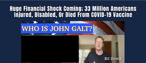 ED DOWD UPDATE ON THE BIO-WEAPON DEATH & DISABILITY #'S, ECONOMY, FALL OF USD, WARS & MORE JGANON