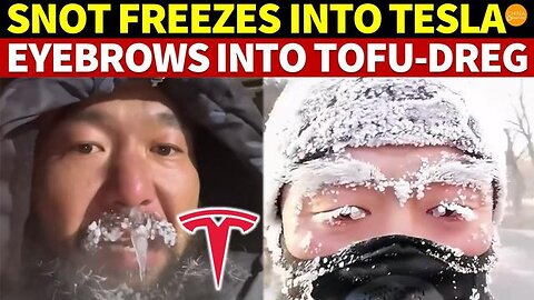 COLDER THAN ANTARCTICA, BLIZZARDS HIT CHINA, SNOT FREEZES INTO TESLA, EYEBROWS INTO TOFU DREG