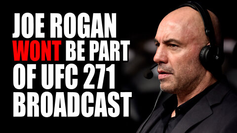 Joe Rogan WONT BE Part of UFC 271 Broadcast