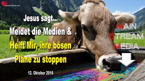 12.10.2016 ❤️ Jesus sagt... Meidet die Medien!… Helft Mir, ihre bösen Pläne zu stoppen